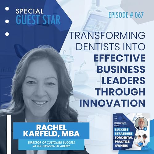 Page de couverture de Ep 67: Transforming Dentists into Effective Business Leaders Through Innovation