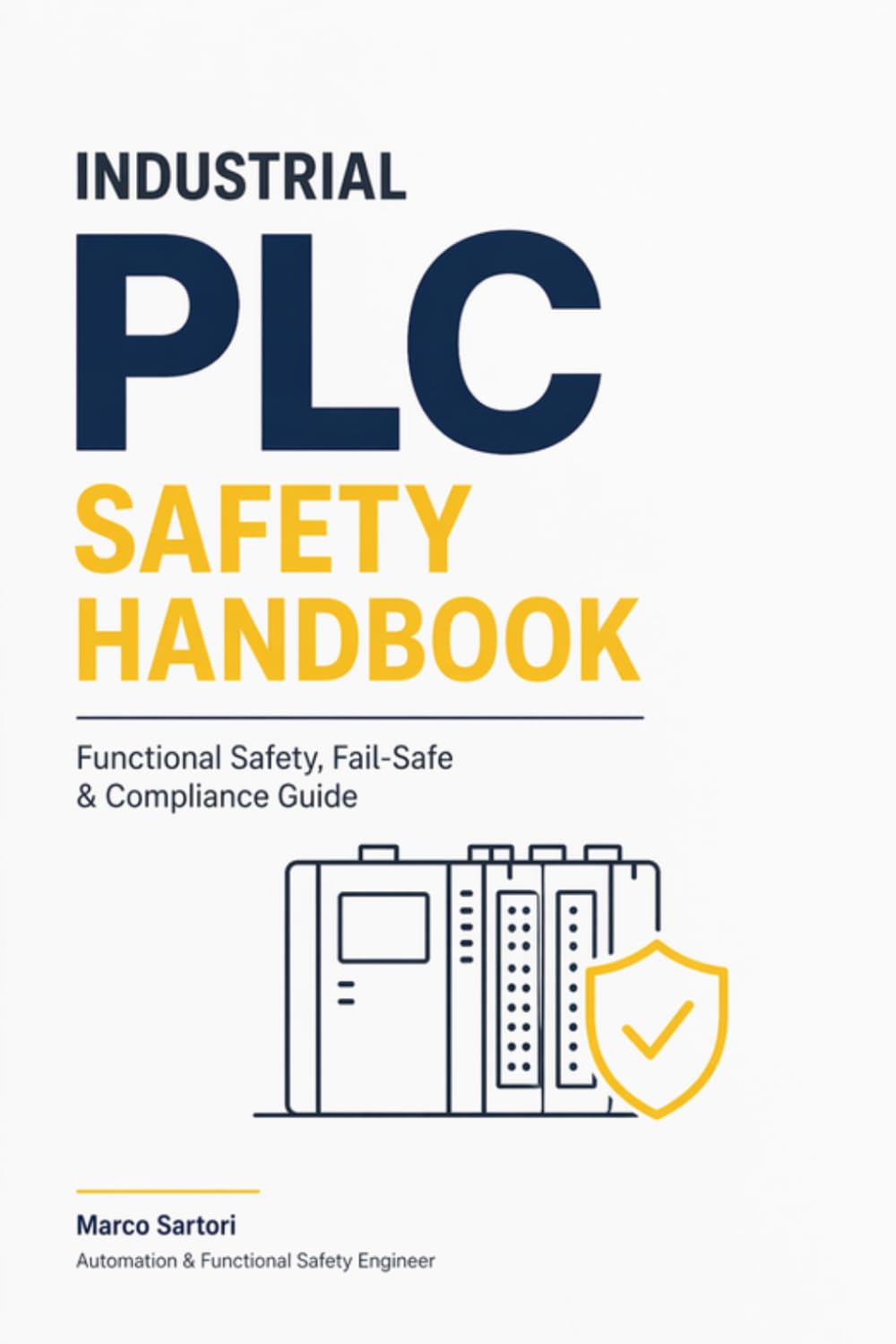 Industrial PLC Safety Handbook: Functional Safety, Fail-Safe & Compliance Guide