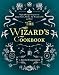 The Wizard's Cookbook: Magical Recipes Inspired by Harry Potter, Merlin, The Wizard of Oz, and More