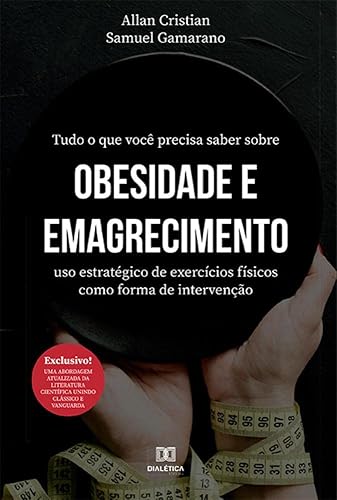 Tudo o que você precisa saber sobre obesidade e emagrecimento: uso estratégico de exercícios físicos como forma de intervenção