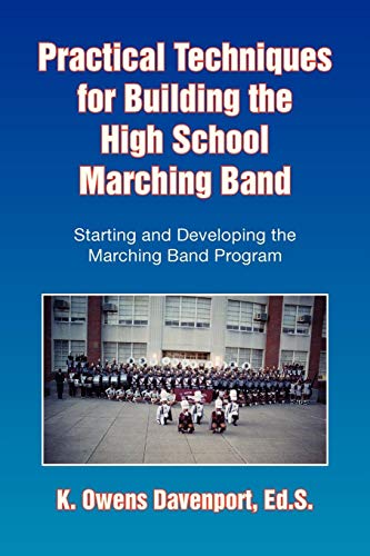 Practical Techniques for Building the High School Marching Band: Starting and Developing the