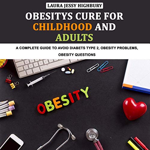 Obesitys Cure for Childhood and Adults by Laura Jessy Highbury episode artwork