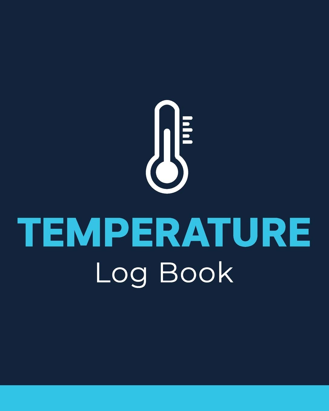 Temperature Log Book: Daily Food Temperature Log Sheets, Temperature Log Sheet For Refrigerator, Perfect for Business, Restaurants, Bars, Cuisine Outlets, Home & More