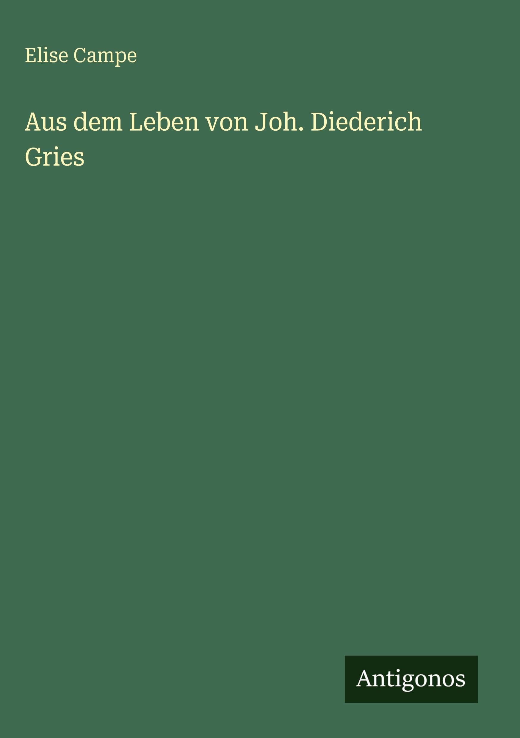 Aus dem Leben von Joh. Diederich Gries