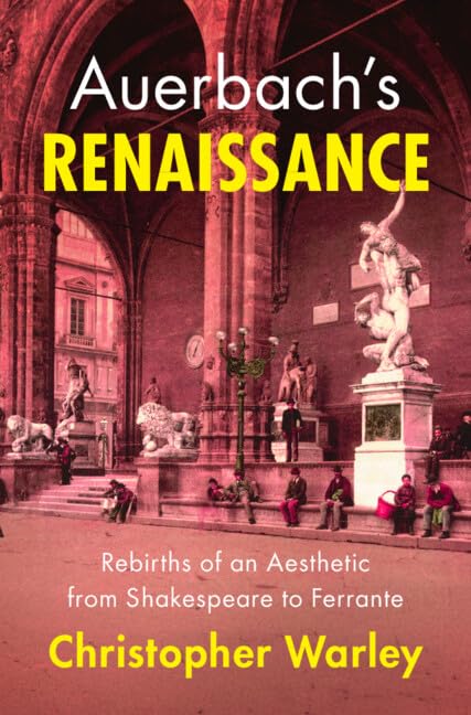 Auerbach's Renaissance: Rebirths of an Aesthetic from Shakespeare to Ferrante