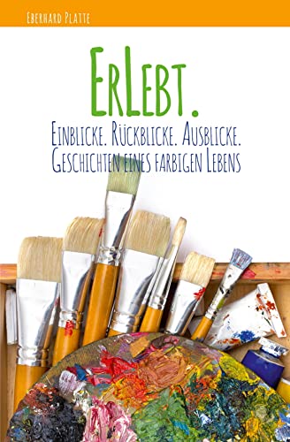 ErLebt: Eindrücke, Rückblicke, Ausblicke – Geschichten eines farbigen Lebens (German Edition)