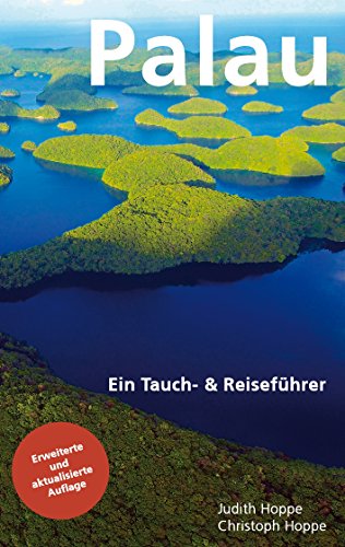 Palau: Der Tauch- & Reiseführer