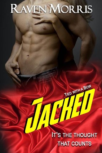 JACKED (Tied with a Bow Book 1) by [Raven Morris]