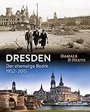  Dresden damals und heute: Der ehemalige Bezirk 1952-2015
