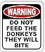 Warning DO NOT Feed The Donkeys They Will BITE Aluminum Composite Outdoor Sign 8.5