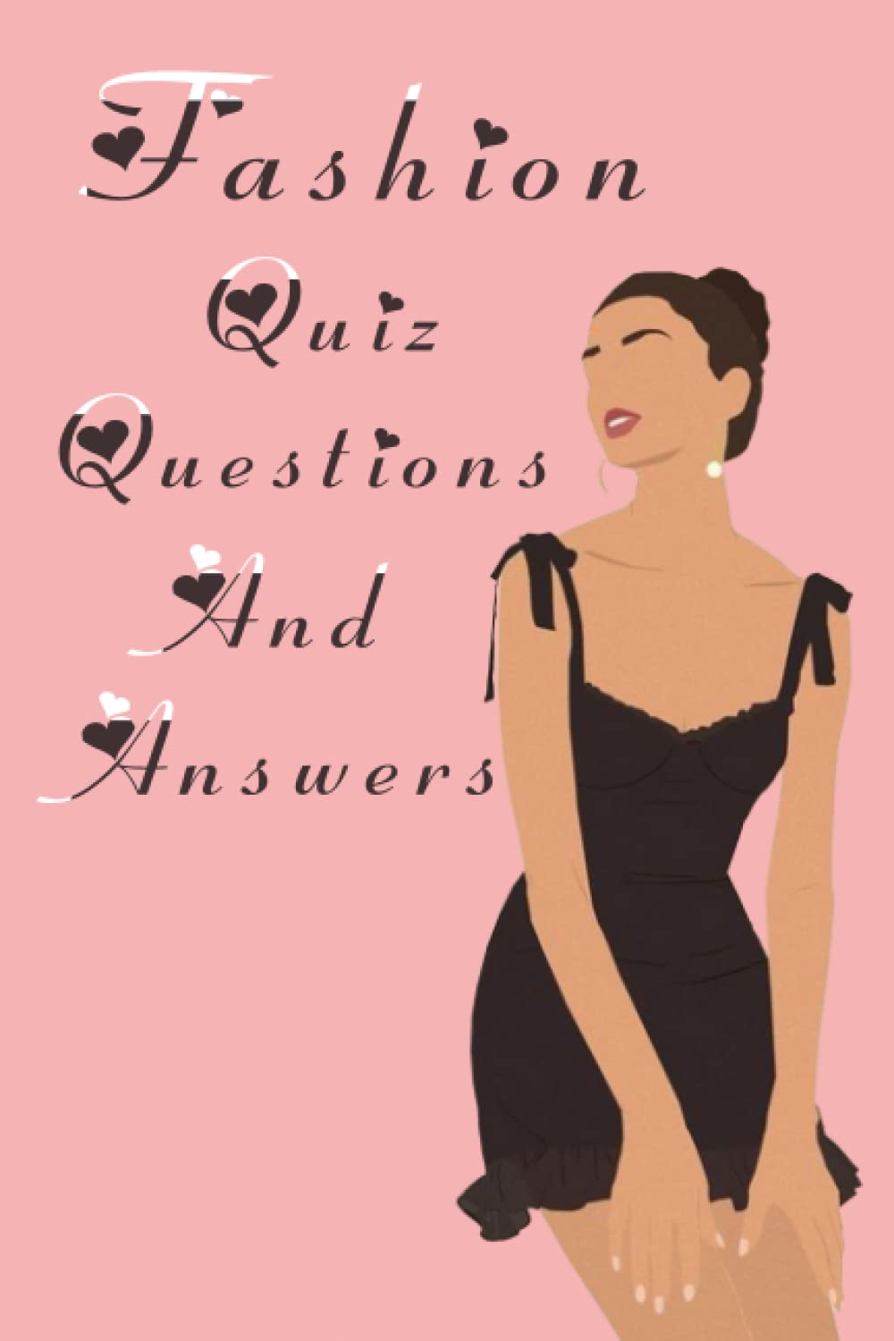Fashion Quiz Questions And Answers: Fun Question and Answer Book about Fashion stylish For Fashion Lovers ( Fashion Quiz Questions And Answers)