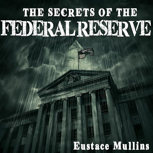 The Secrets of the Federal Reserve by Eustace Mullins episode artwork