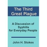 The Third Great Plague--A Discussion of Syphilis