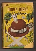 Brown Derby Cookbook. Over 500 Unusual Recipes From the Staff of the Famous Brown Derby Restaurants B00I9L2BHW Book Cover