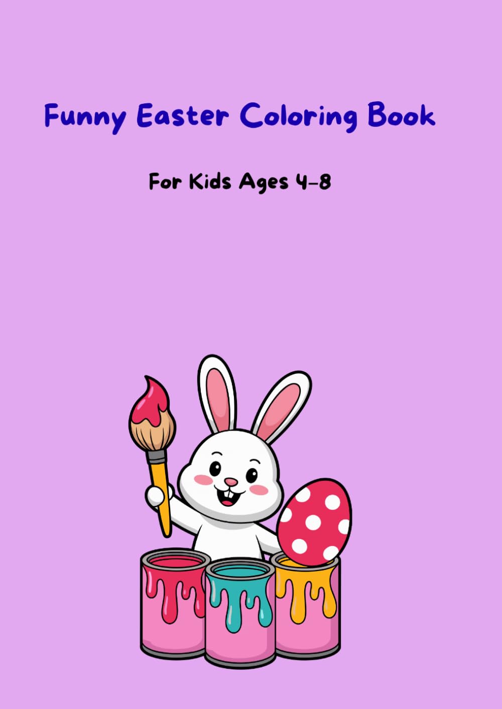 Funny Easter Coloring Book: For Children Ages 4–8