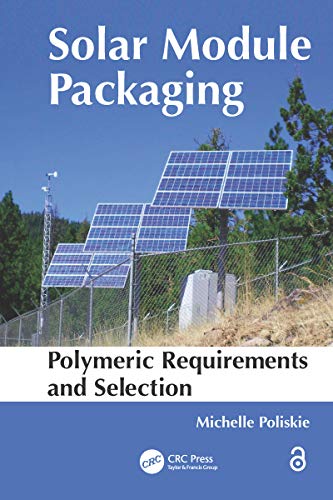 Solar Module Packaging: Polymeric Requirements and Selection (English Edition)