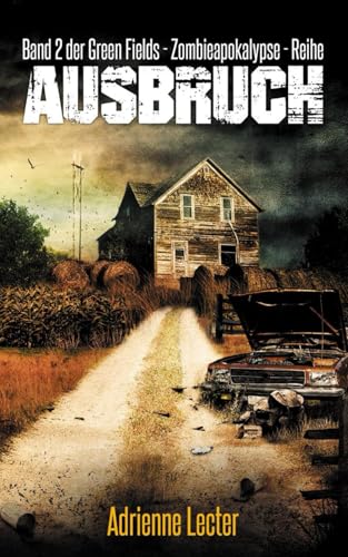 Ausbruch - Band 2 der Green Fields - Zombieapokalypse - Reihe
