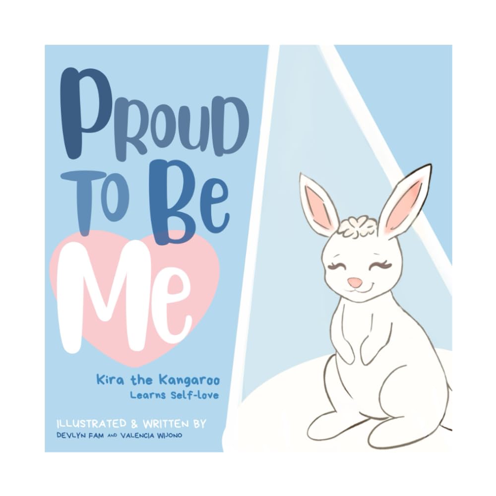 Proud to Be Me: Kira the Kangaroo Learns Self-love