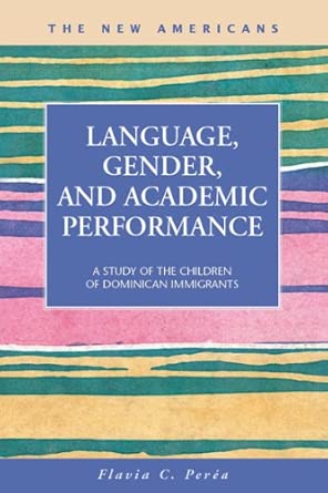 Language, Gender, and Academic Performance: A Study of the Children of Dominican Immigrants book cover