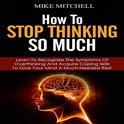 How to Stop Thinking so Much by Mike Mitchell episode artwork