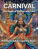 CARNIVAL: The Magic of Rhythm and Color: Premium Adult Coloring Book Featuring 50 Highly Detailed Illustrations of Samba Schools, Elaborate Floats, ... and Festive Street Scenes (Cores da Cultura)