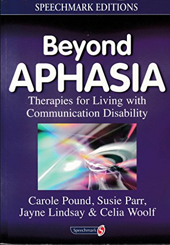 Beyond Aphasia: Therapies For Living With Communication Disability (Speechmark Editions)