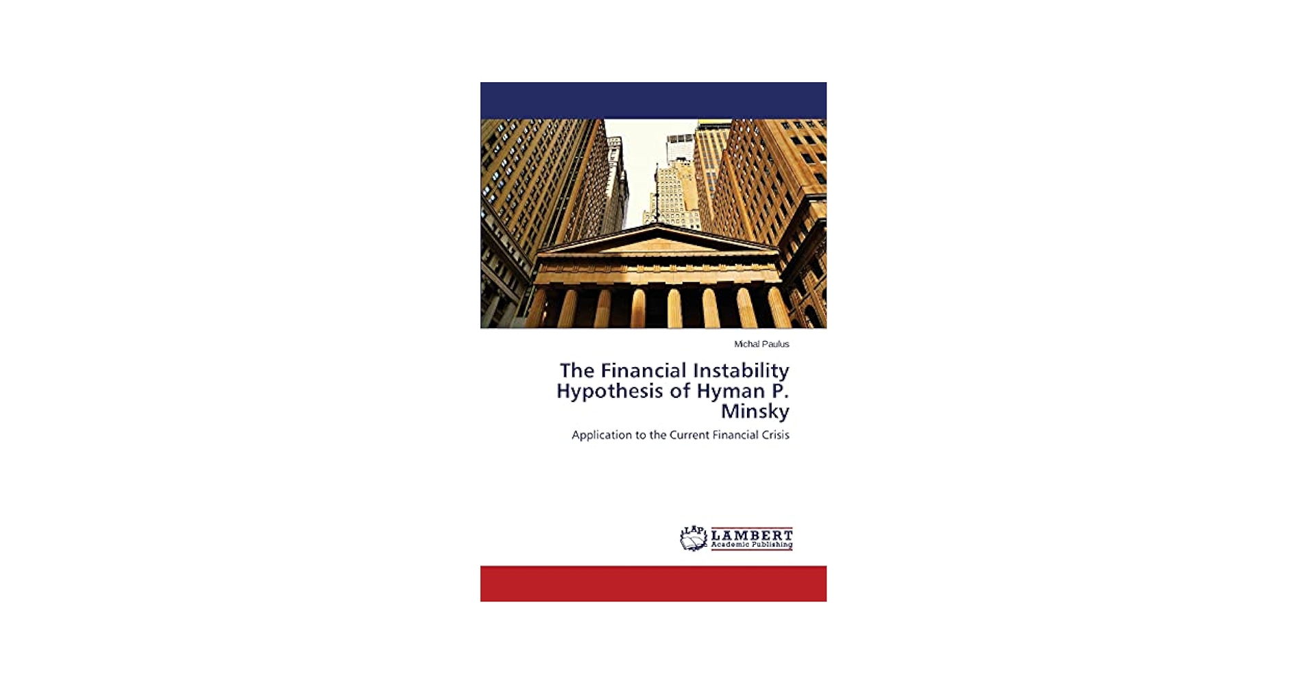 The Financial Instability Hypothesis of Hyman P. Minsky