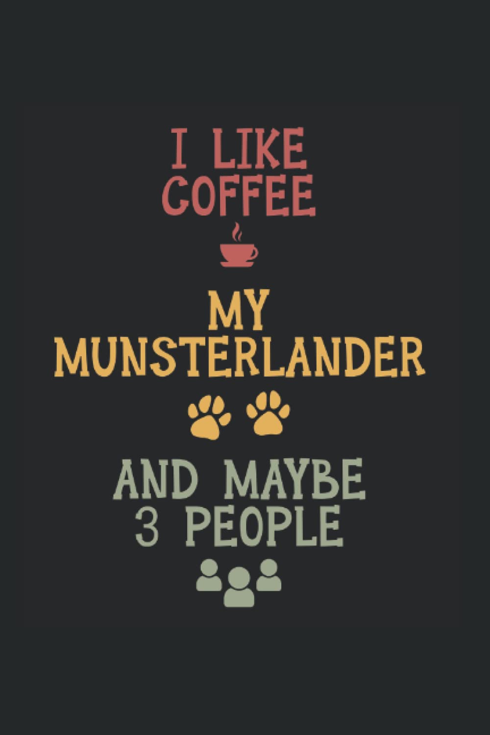 I like coffee, my Munsterlander and maybe 3 people: Ruled Notebook 3 people Diary Gift Idea Münsterländer