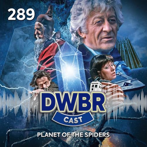 DWBRcast 289 - S&eacute;rie Cl&aacute;ssica: Planet of the Spiders!
