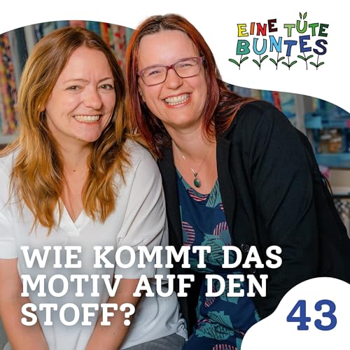 Episode 43: Wie kommt das Motiv auf den Stoff?