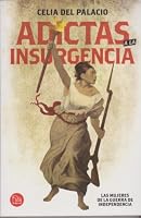 Adictas a la Insurgencia: Mujeres En La Guerra de Independencia 6071106184 Book Cover