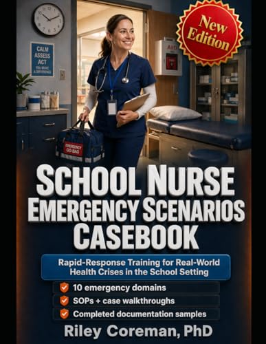 School Nurse Emergency Scenarios Casebook: Rapid‑ Response Training for Real‑ World Health Crises in the School Setting