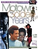 Motown : The Golden Years: The Stars and Music That Shaped a Generation