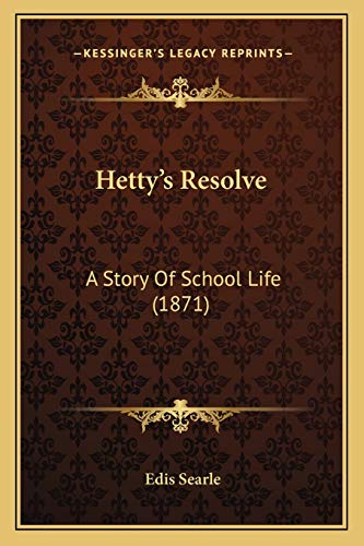 Hetty's Resolve: A Story Of School Life (1871)