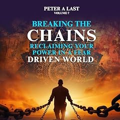 Page de couverture de Breaking the Chains: Reclaiming Your Power in a Fear-Driven World