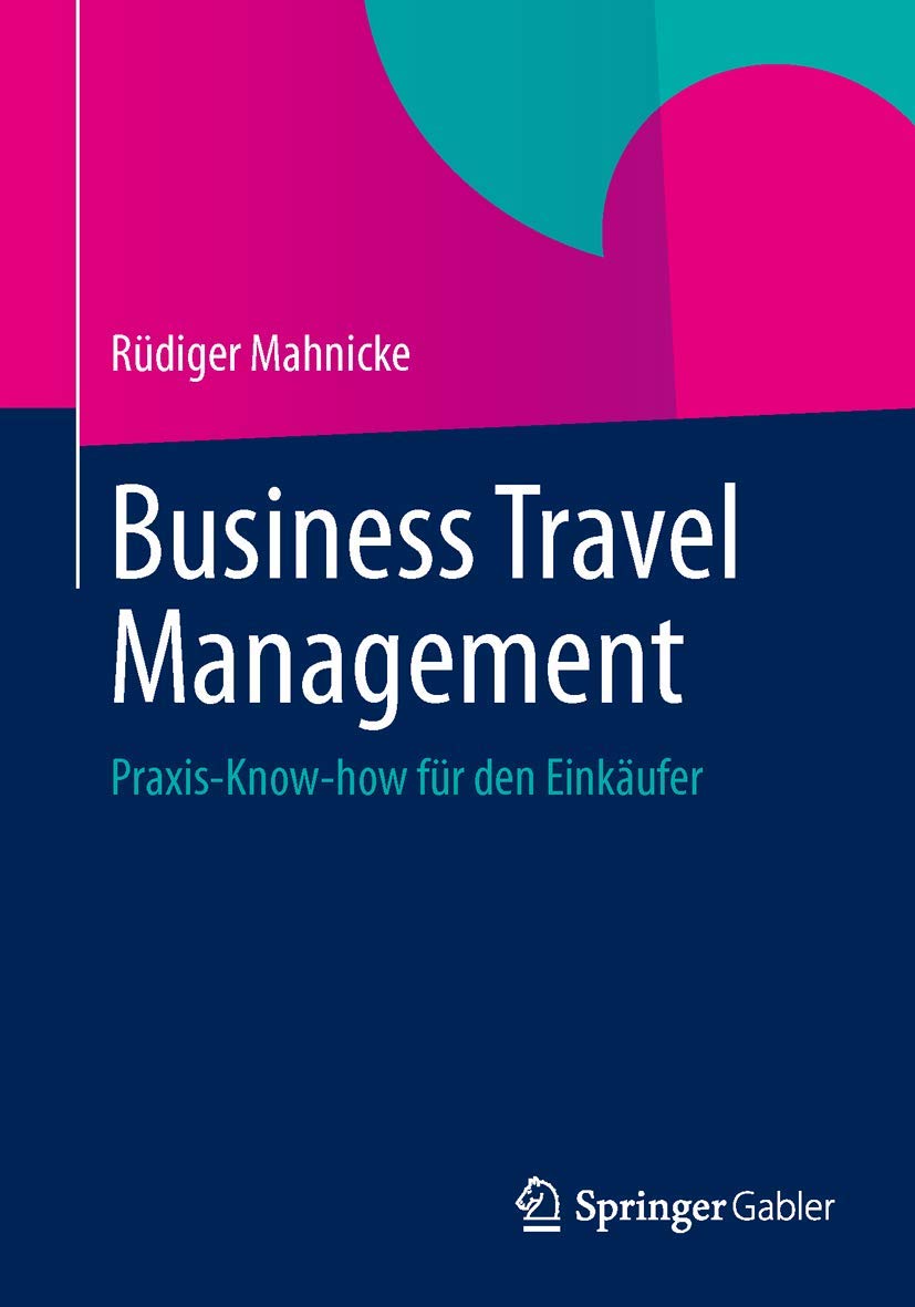 Business Travel Management: Praxis-Know-how für den Einkäufer
