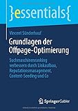 Grundlagen der Offpage-Optimierung: Suchmaschinenranking verbessern durch Linkaufbau, Reputationsmanagement, Content-Seeding und Co (essentials)