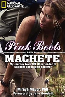Pink Boots and a Machete: My Journey From NFL Cheerleader to National Geographic Explorer