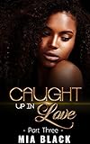 Caught Up In Love 3 (Caught Up Series)