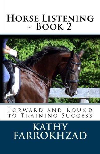 Horse Listening - Book 2: Forward and Round to Training Success (Horse Listening Collections)