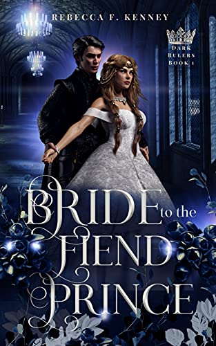 Bride to the Fiend Prince: A Dark Rulers Romance (Standalone) by [Rebecca F. Kenney]