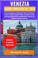GUIDA TURISTICA DI VENEZIA 2025:: Il tuo compagno completo per hotel eccezionali, chiese iconiche, musei di fama mondiale, cucina autentica Strumenti ... l'ultima avventura italiana (Italian Edition) B0F62NT584 Book Cover