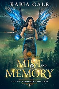 Mist and Memory (The Heartwood Chronicles Book 2) by [Rabia Gale]