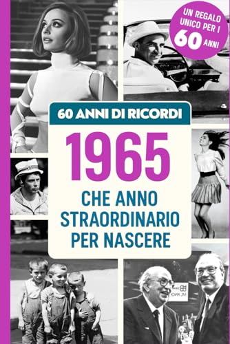 60 ANNI DI RICORDI: Regalo ideale per festeggiare il 60° Compleanno, con notizie e ricordi italiani per rivivere l’infanzia e la giovinezza. Perfetto per emozionare Uomini e Donne