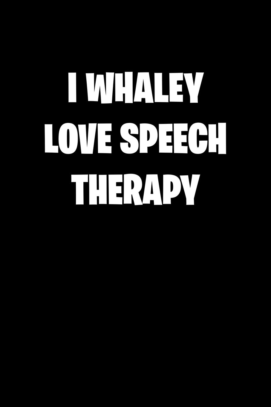 I WHALEY LOVE SPEECH THERAPY: 6x9 college ruled notebook perfect christmas gift for under 10 dollars