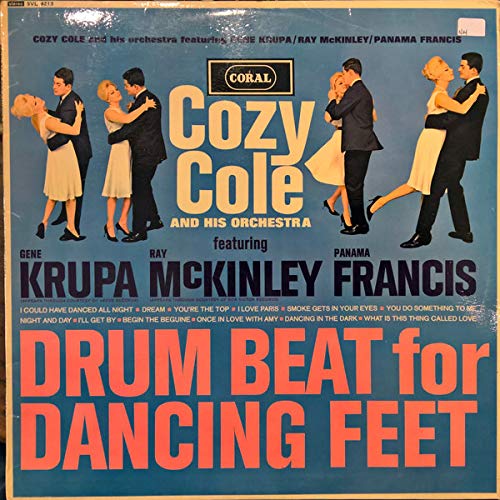 Cozy Cole Drum Beat for Dancing Feet 1. I Could Have Danced All Night 2. Dream 3. You're the Top