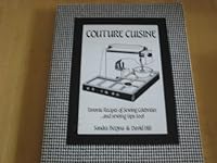 Couture Cuisine: Cookbook of Recipes and Sewing Tips from Sewing Celebrities 0961561432 Book Cover