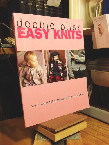 Easy Knits: Over 25 Simple Designs for Babies,...