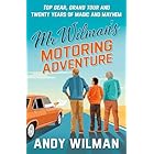 Mr Wilman’s Motoring Adventure: Top Gear, Grand Tour and Twenty Years of Magic and Mayhem