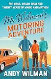 Mr Wilman’s Motoring Adventure: Top Gear, Grand Tour and Twenty Years of Magic and Mayhem